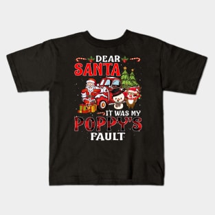 Dear Santa It Was My Poppy Fault Christmas Funny Chirtmas Gift Kids T-Shirt